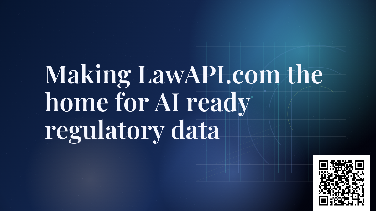 Making LawAPI.com the home for AI ready regulatory data